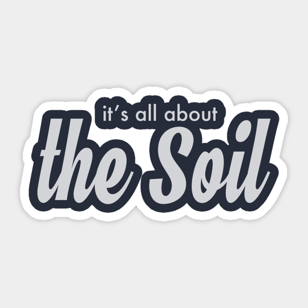 it's all about the Soil! Sticker by Eugene and Jonnie Tee's